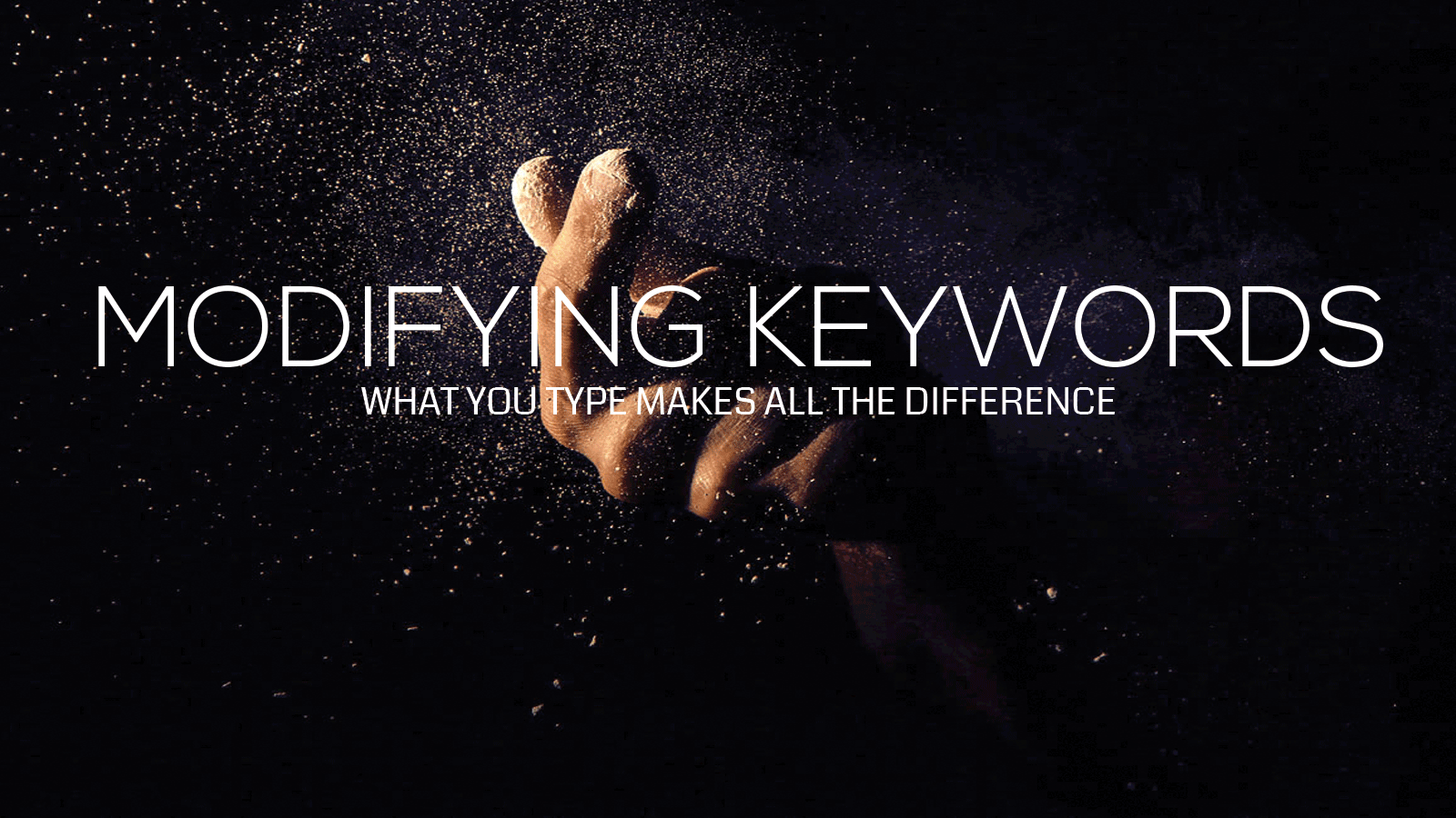 What you type makes all the difference: Modifying keywords