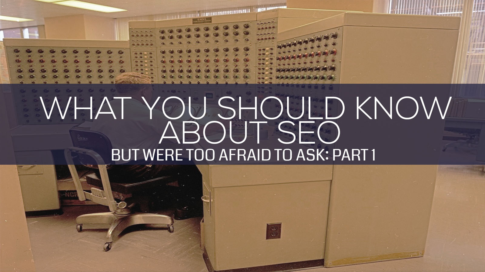 What You Should Know About SEO: Part 1