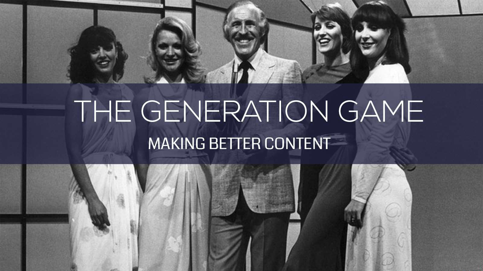 The Generation Game: Making Better Content