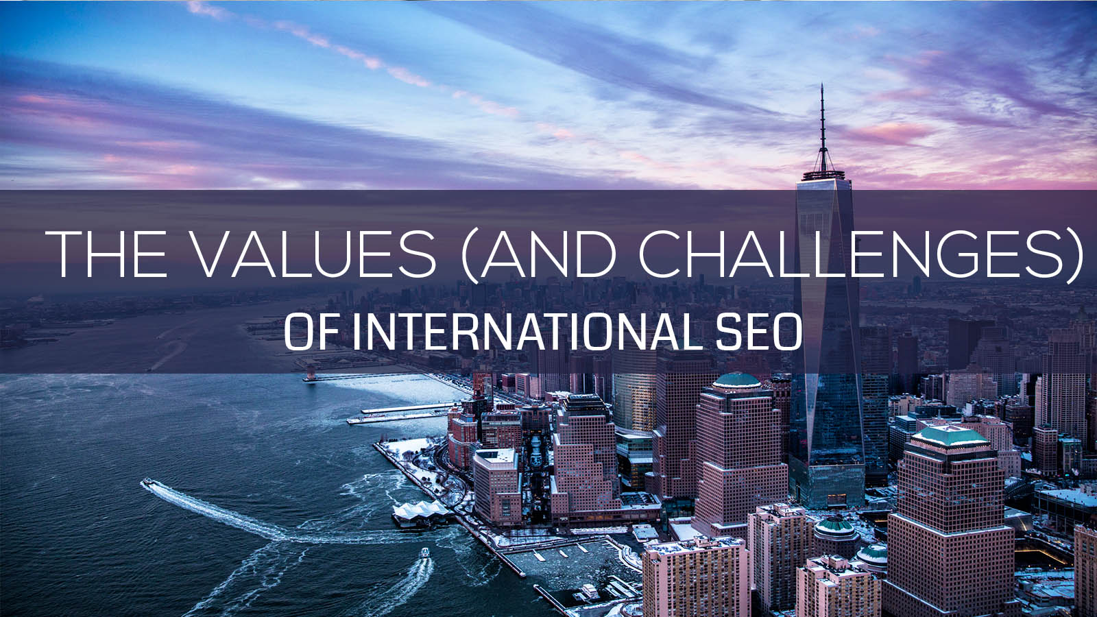 The Values (and challenges) of International SEO