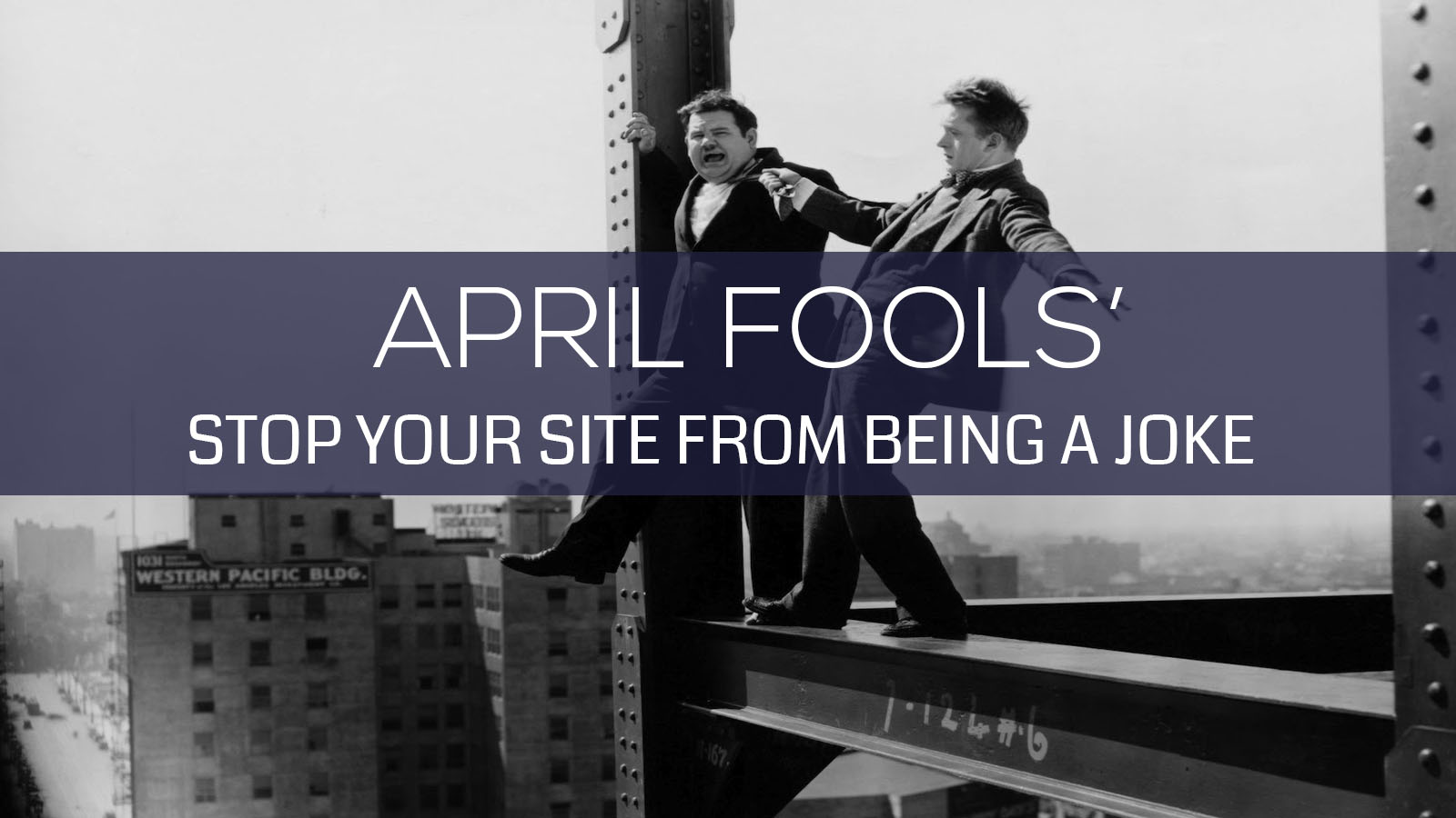 April Fools’: Stop Your Site From Being A Joke